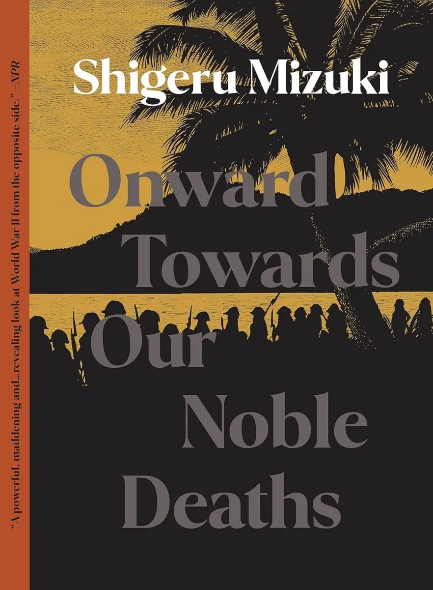 Onward Towards Our Noble Deaths By Shigeru Mizuki TP